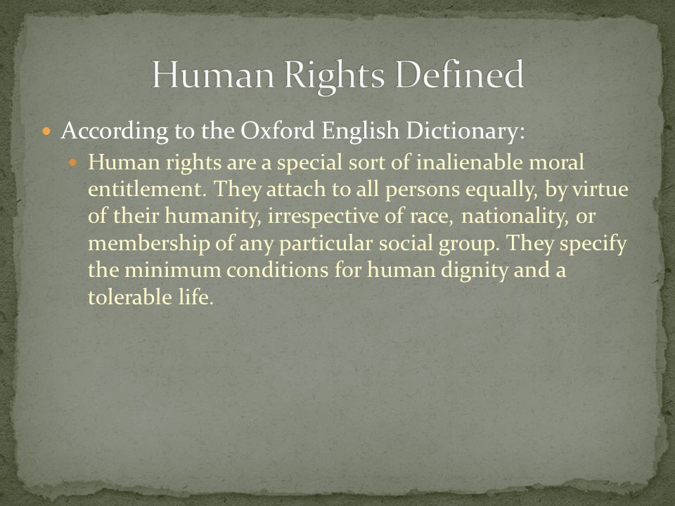 Human Rights Defined According to the Oxford English Dictionary: