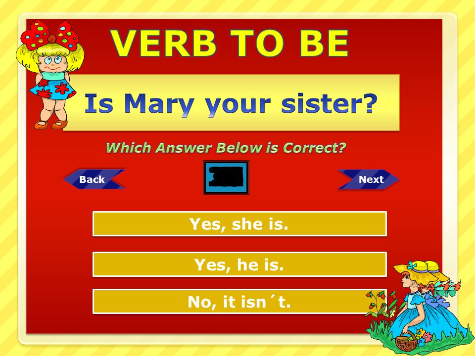 VERB TO BE Is Mary your sister