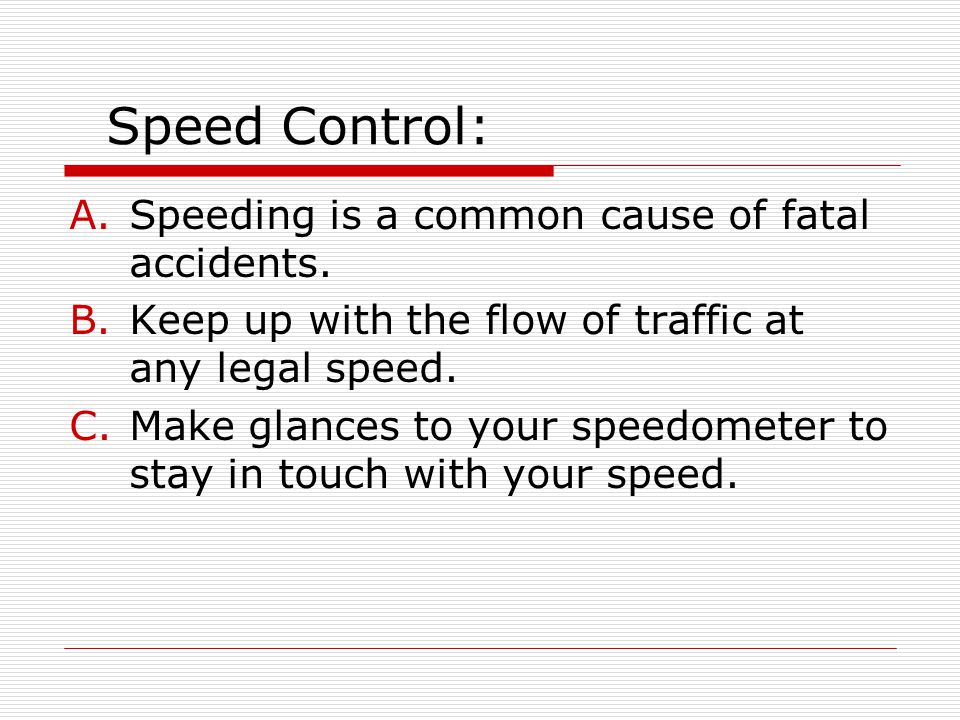 Speed Control: Speeding is a common cause of fatal accidents.