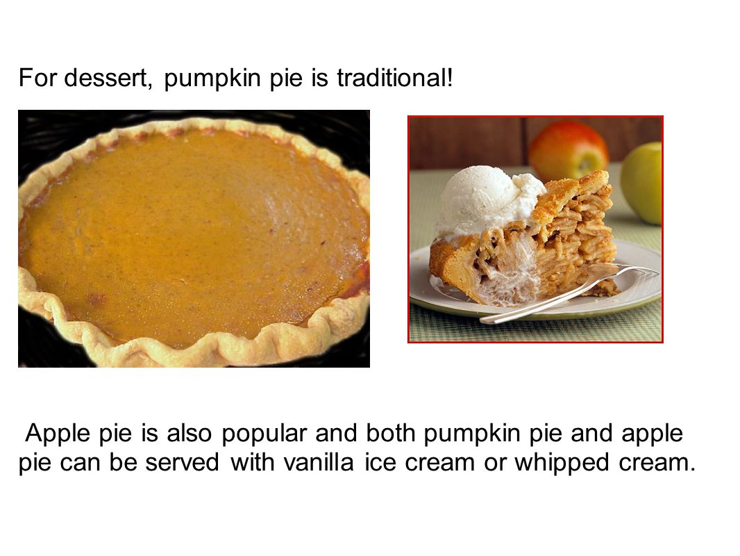 For dessert, pumpkin pie is traditional!