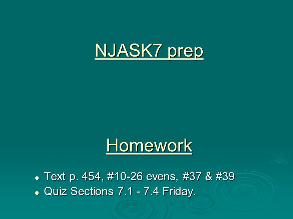 NJASK7 prep Homework Text p. 454, #10-26 evens, #37 & #39