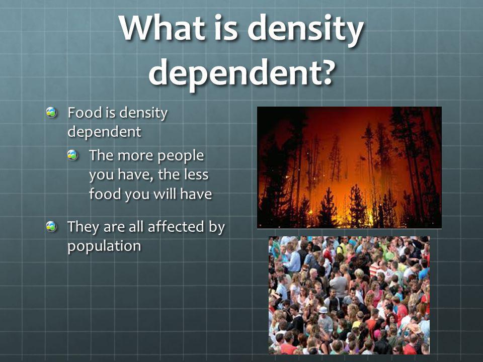 What is density dependent