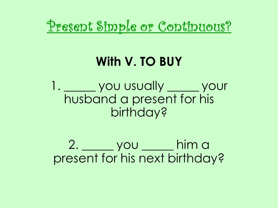 Present Simple or Continuous With V. TO BUY