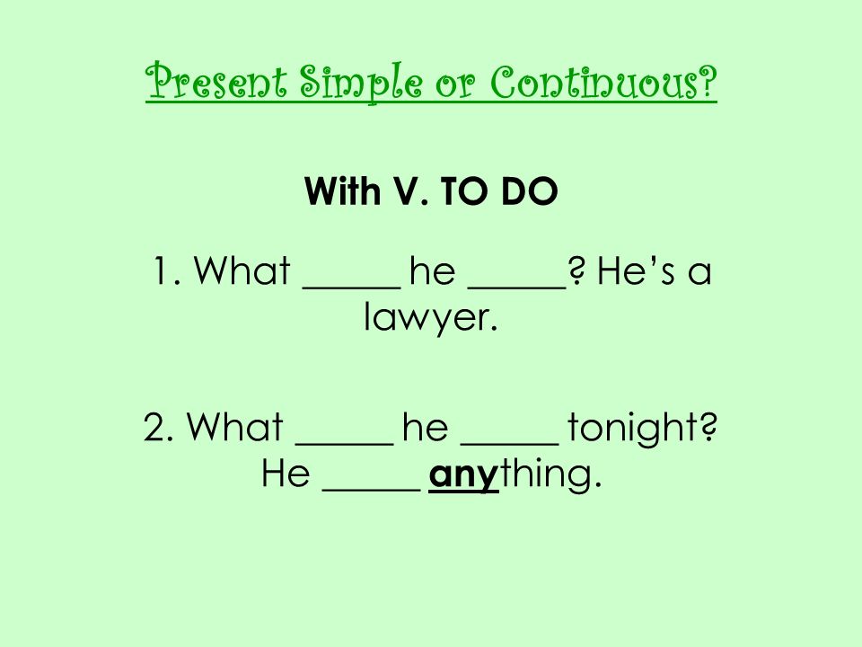 Present Simple or Continuous With V. TO DO