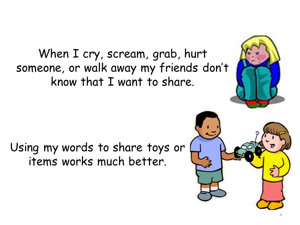 Using my words to share toys or items works much better.