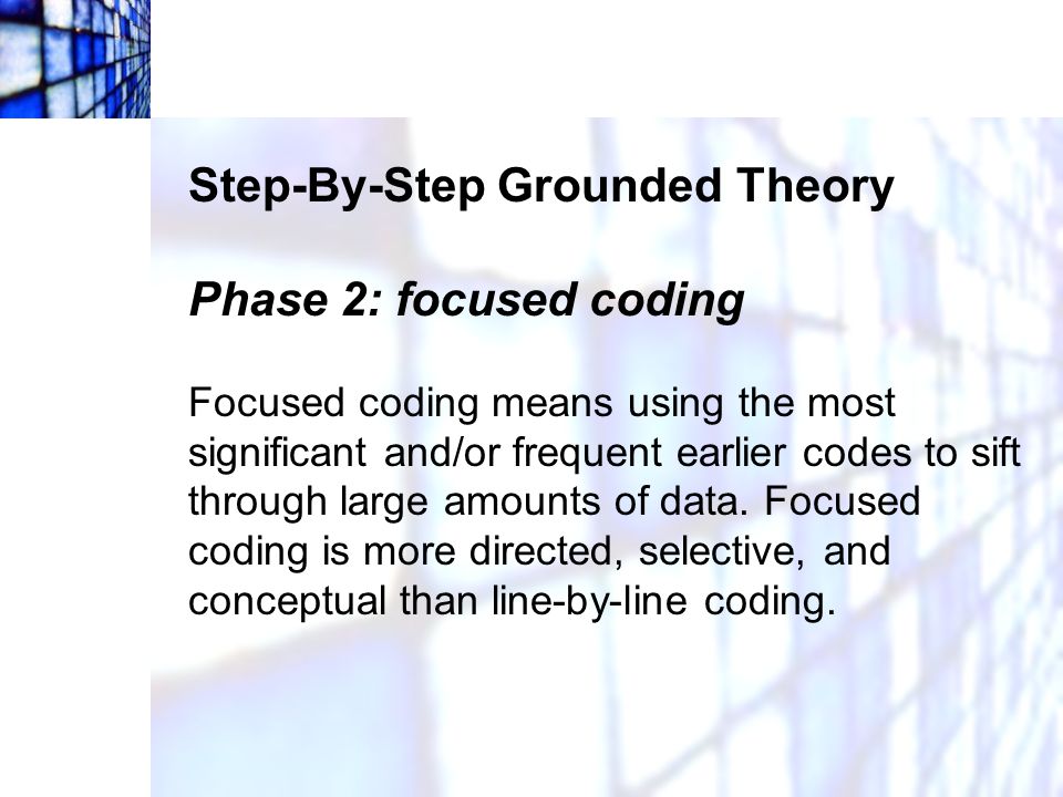 Step-By-Step Grounded Theory Phase 2: focused coding