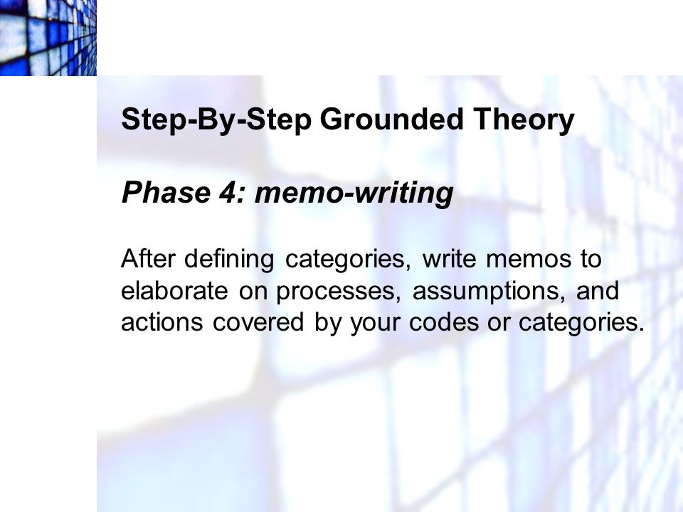 Step-By-Step Grounded Theory Phase 4: memo-writing