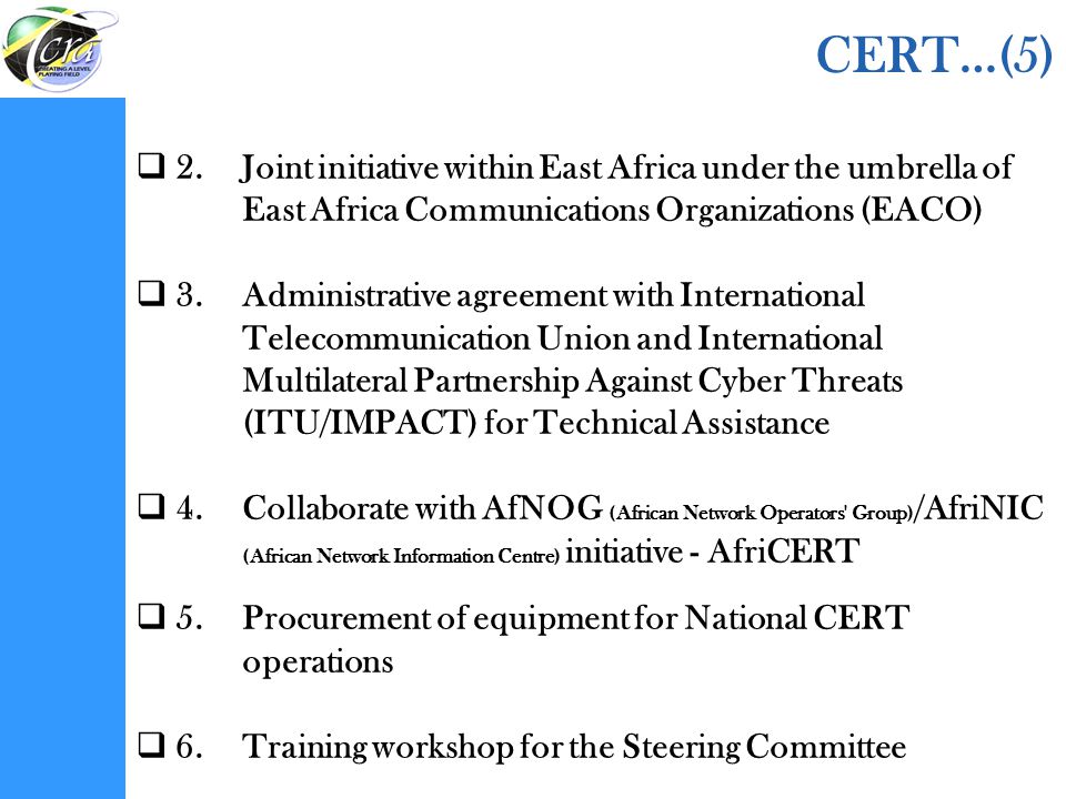 CERT…(5) 2. Joint initiative within East Africa under the umbrella of East Africa Communications Organizations (EACO)