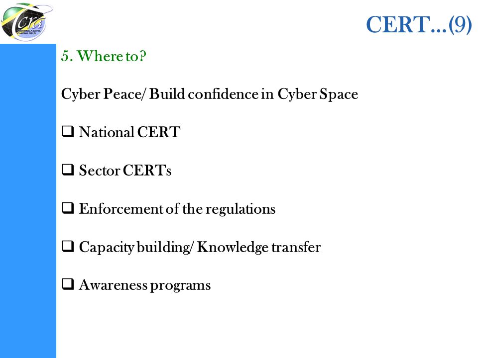 CERT…(9) 5. Where to Cyber Peace/ Build confidence in Cyber Space