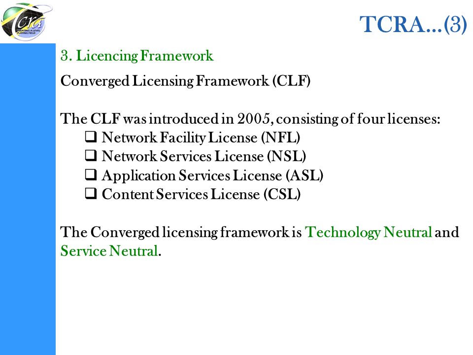 TCRA…(3) 3. Licencing Framework Converged Licensing Framework (CLF)