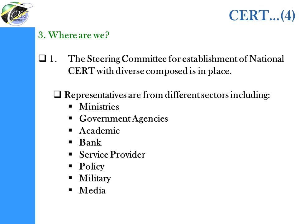CERT…(4) 3. Where are we 1. The Steering Committee for establishment of National CERT with diverse composed is in place.