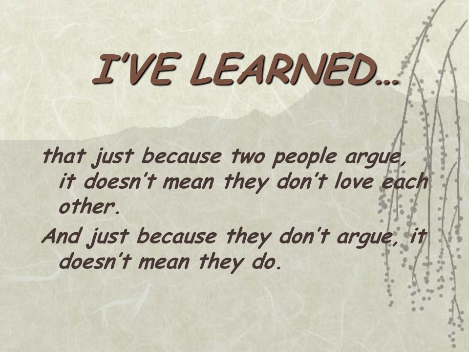 that just because two people argue, it doesn’t mean they don’t love each other.