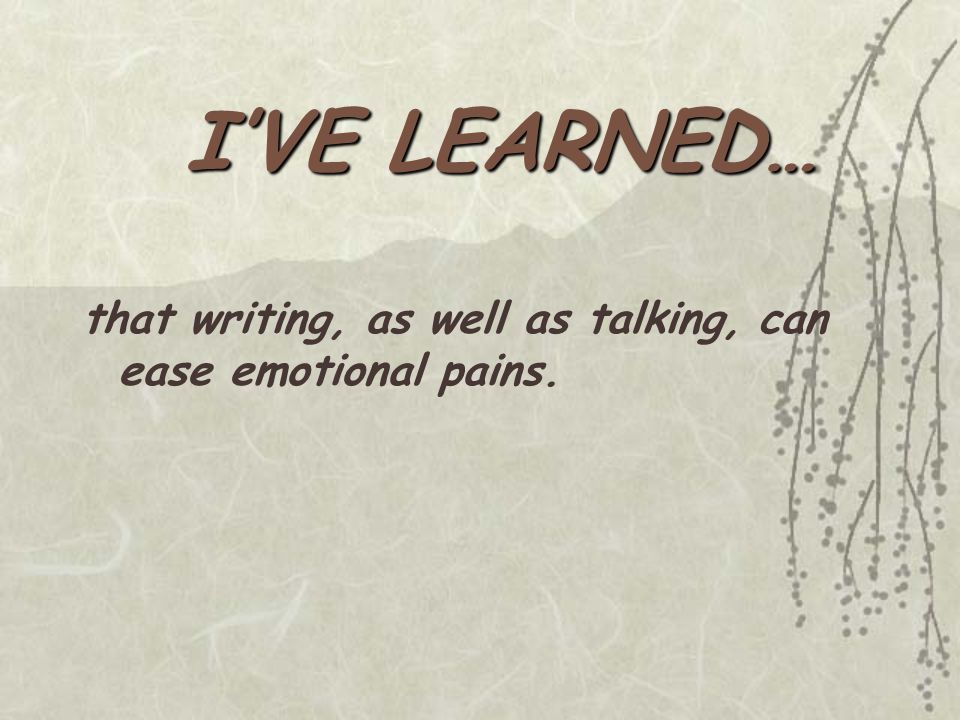 that writing, as well as talking, can ease emotional pains.