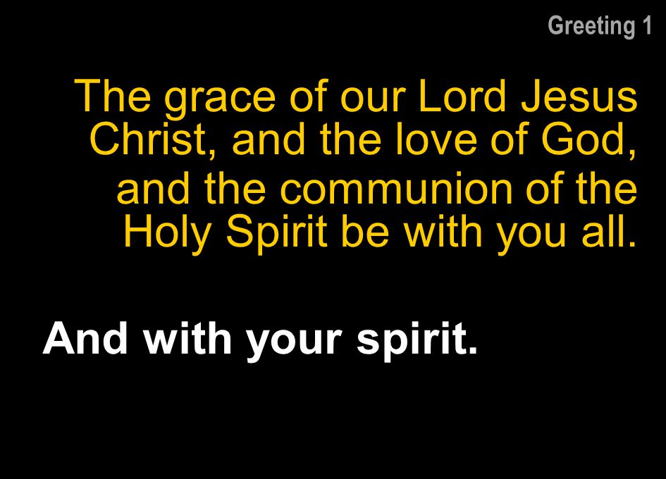 The grace of our Lord Jesus Christ, and the love of God,