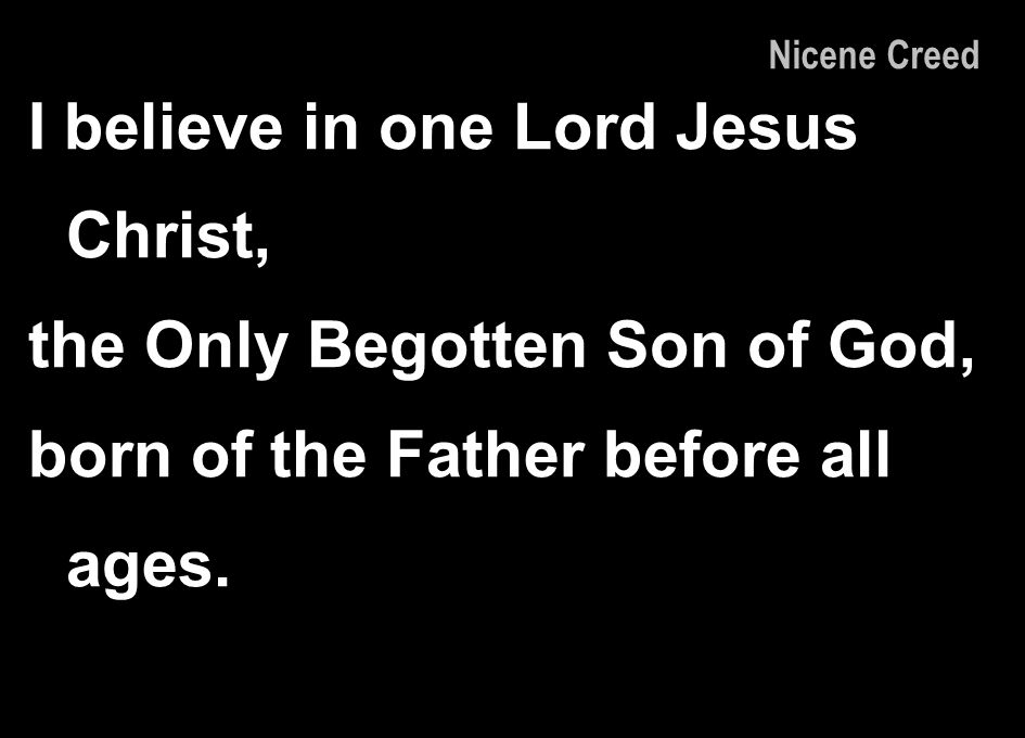 I believe in one Lord Jesus Christ,