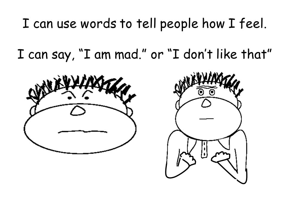 I can use words to tell people how I feel.