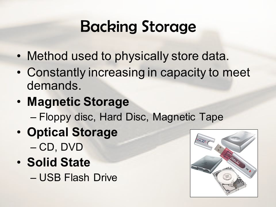 Backing Storage Method used to physically store data.