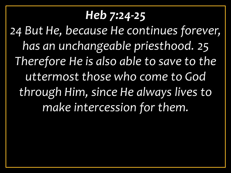 Heb 7:24-25
