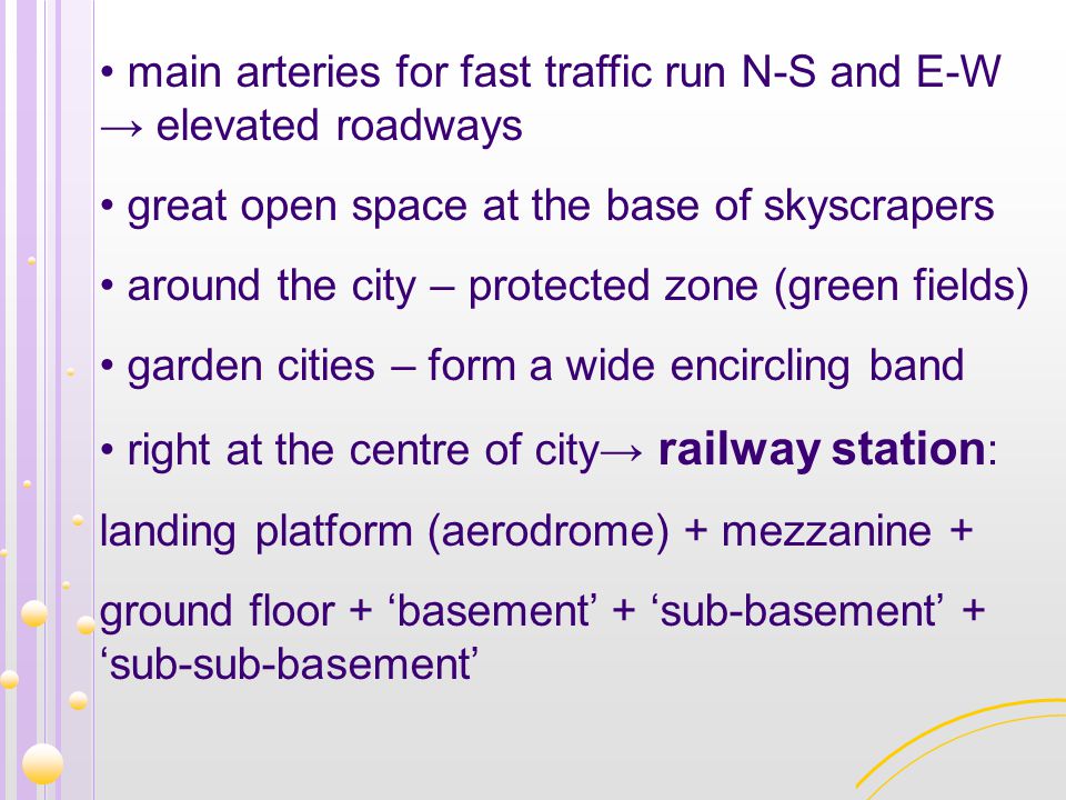 main arteries for fast traffic run N-S and E-W → elevated roadways