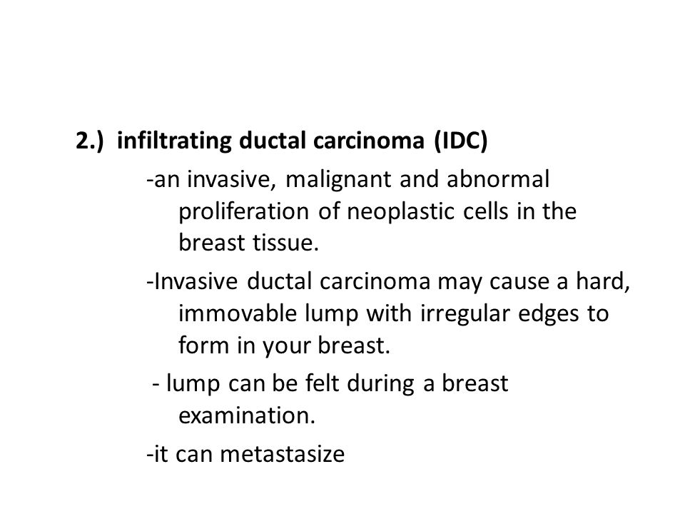 2.) infiltrating ductal carcinoma (IDC)