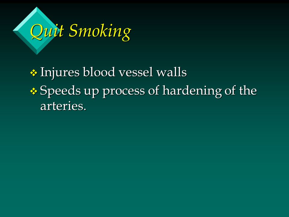 Quit Smoking Injures blood vessel walls