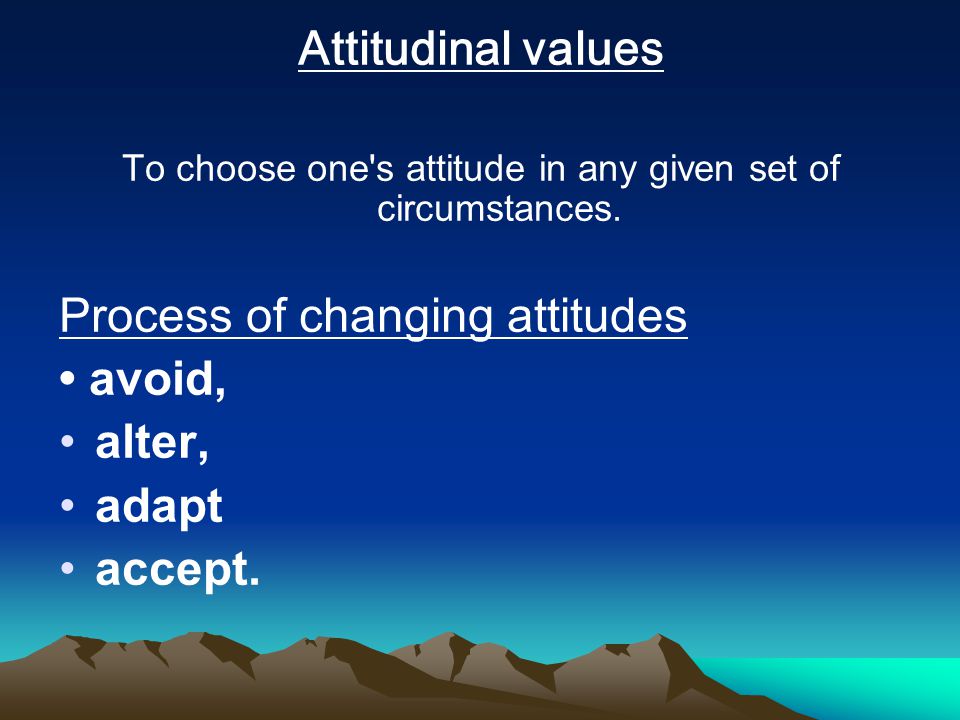 To choose one s attitude in any given set of circumstances.
