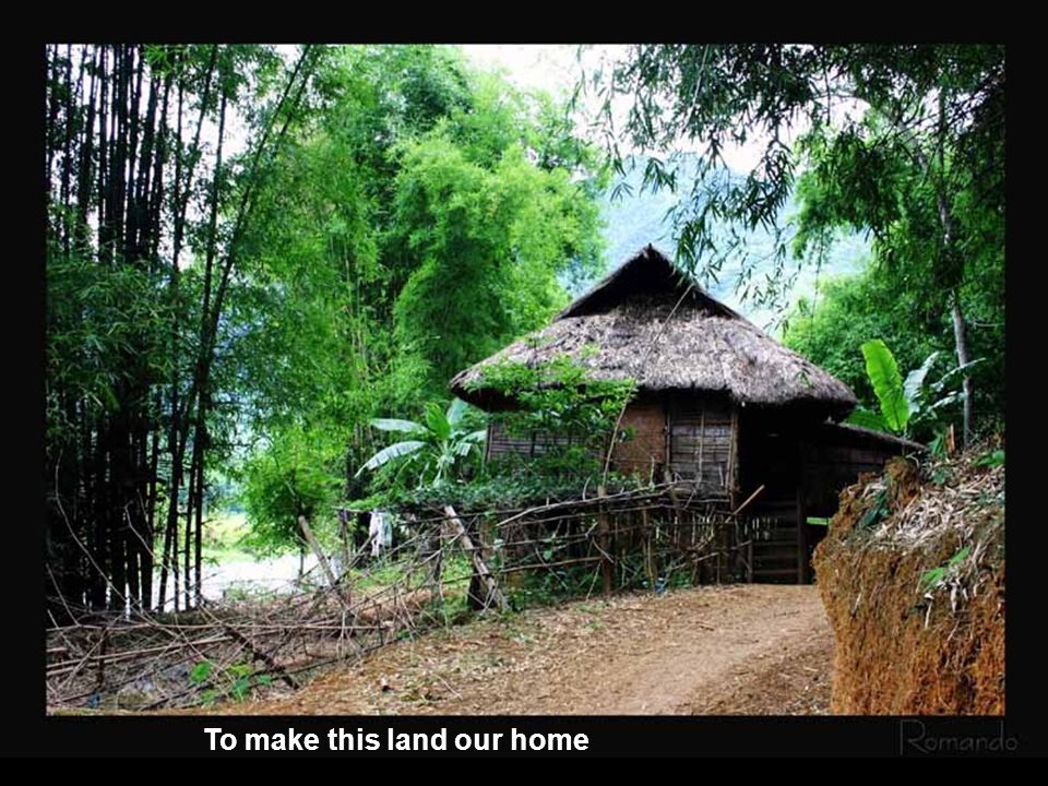 To make this land our home