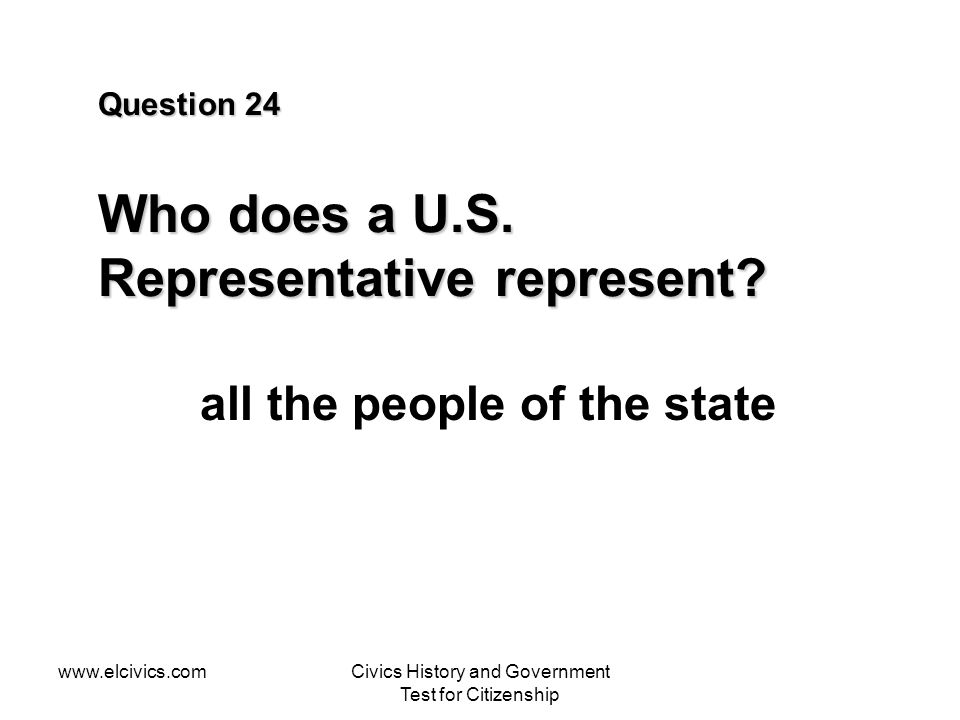 Question 24 Who does a U.S. Representative represent