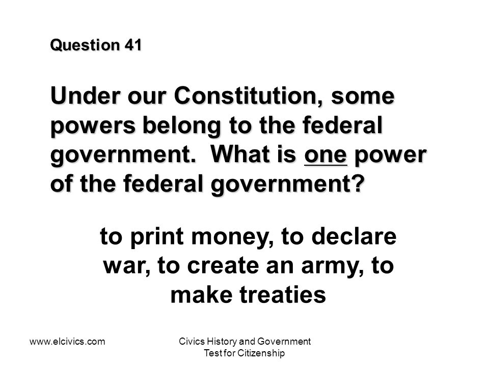 to print money, to declare war, to create an army, to make treaties