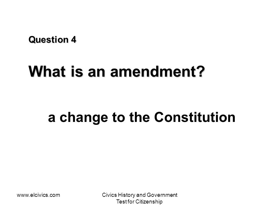 Question 4 What is an amendment
