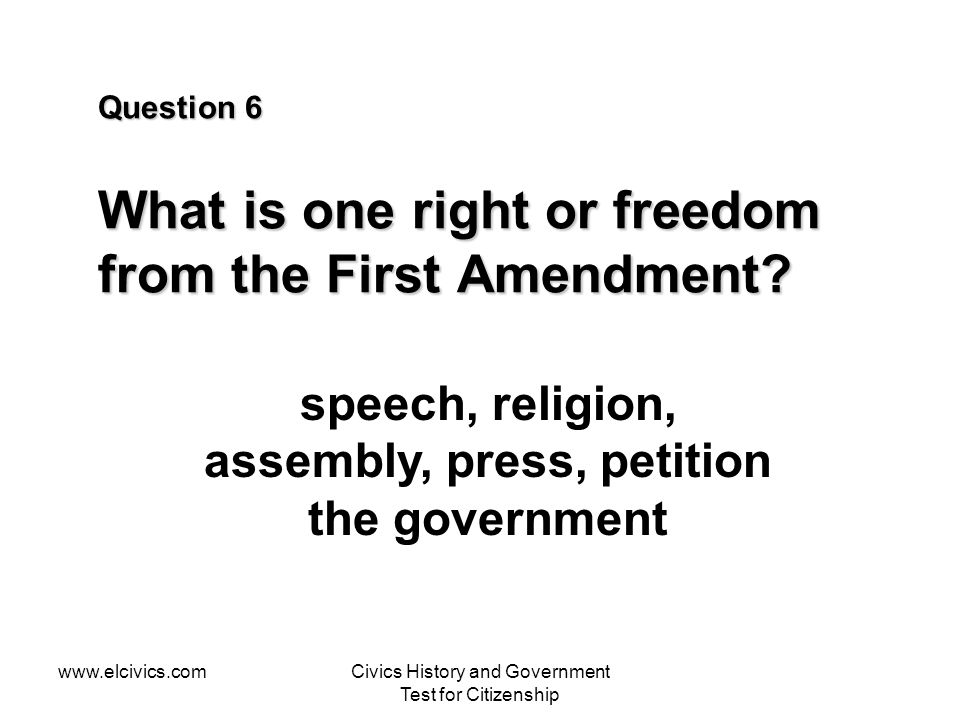 Question 6 What is one right or freedom from the First Amendment