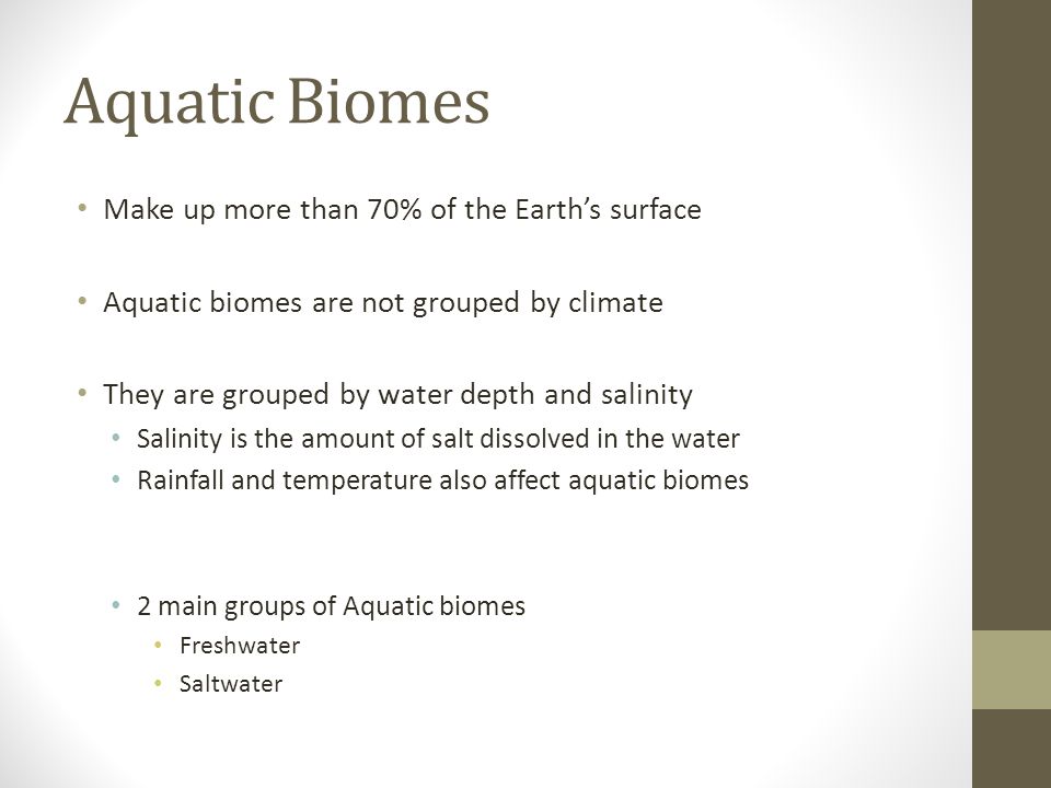 Aquatic Biomes Make up more than 70% of the Earth’s surface
