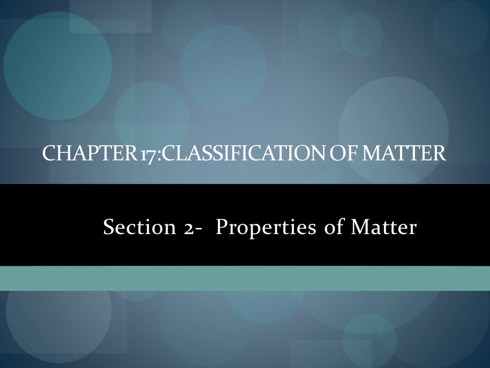 CHAPTER 17:CLASSIFICATION OF MATTER