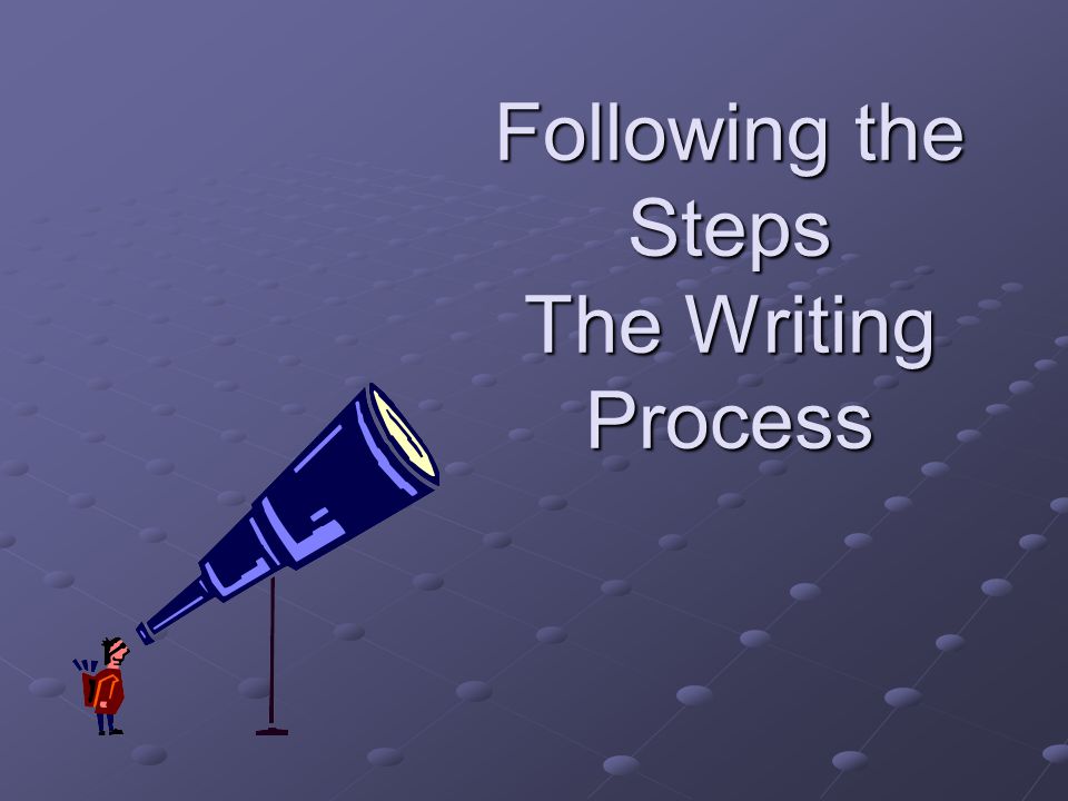 Following the Steps The Writing Process
