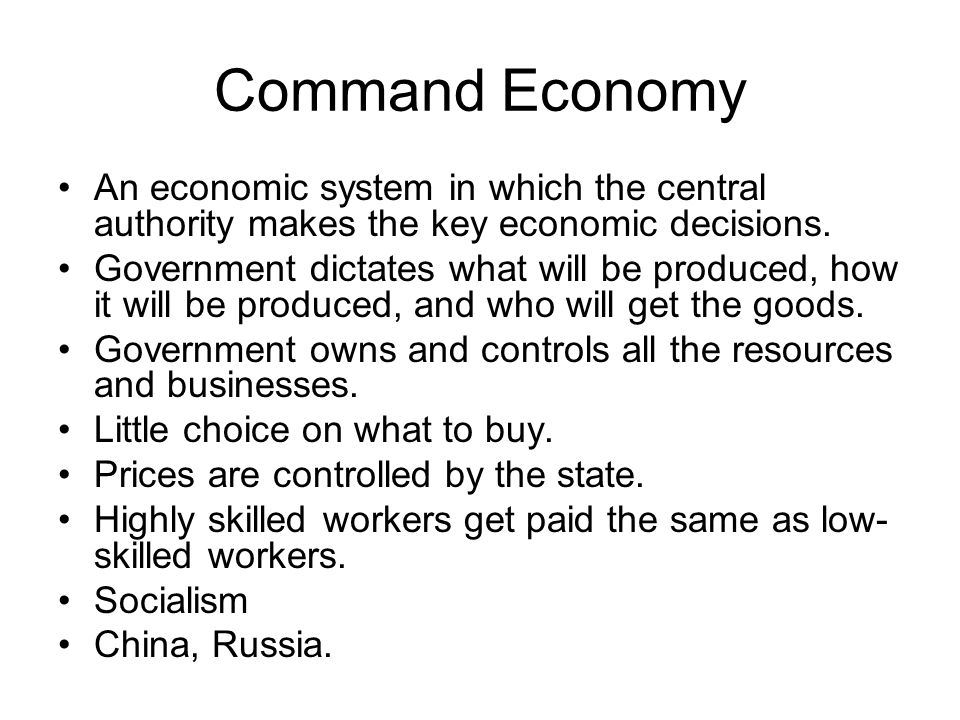 Command Economy An economic system in which the central authority makes the key economic decisions.