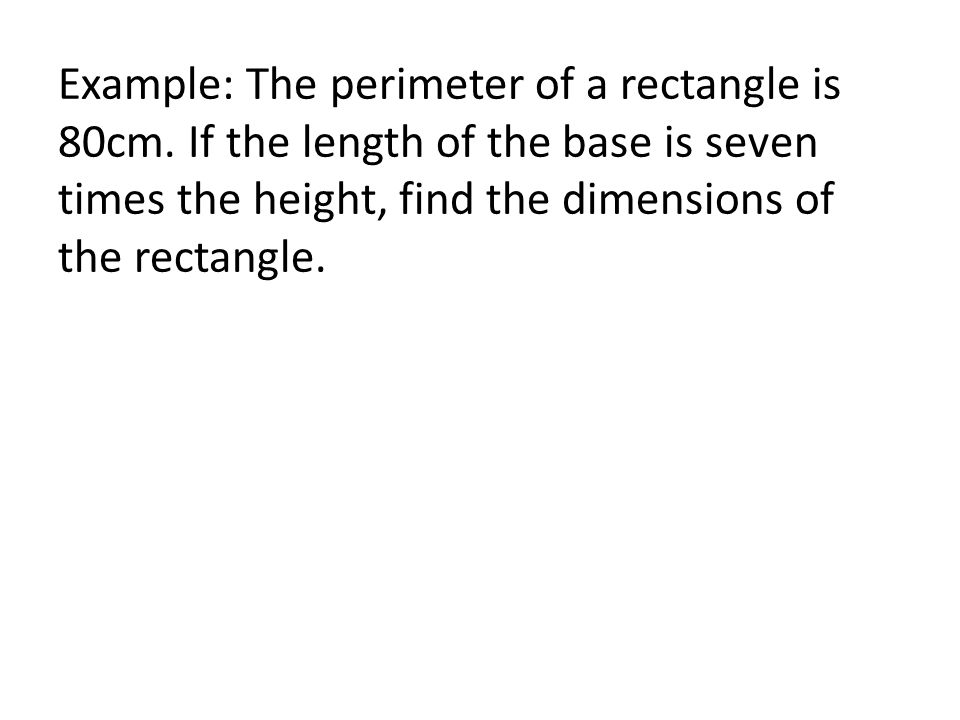 Example: The perimeter of a rectangle is 80cm