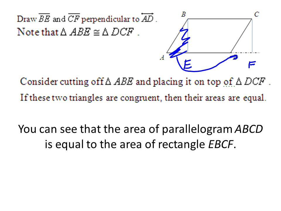 You can see that the area of parallelogram ABCD is equal to the area of rectangle EBCF.