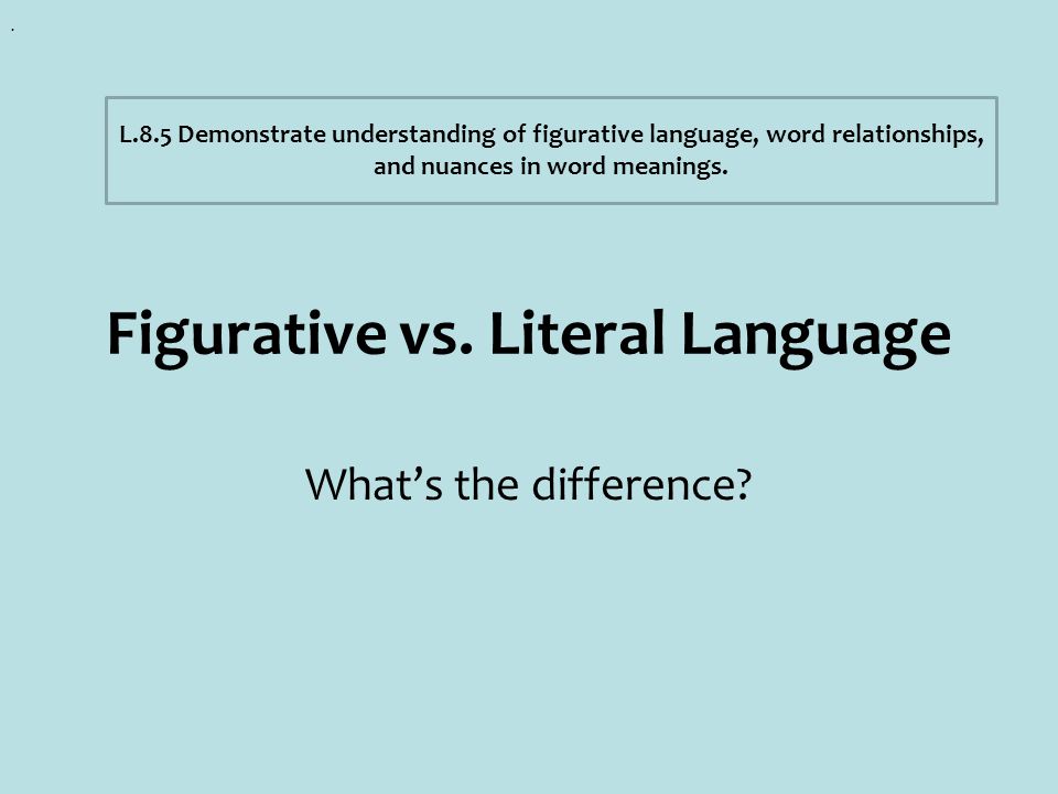 Figurative vs. Literal Language