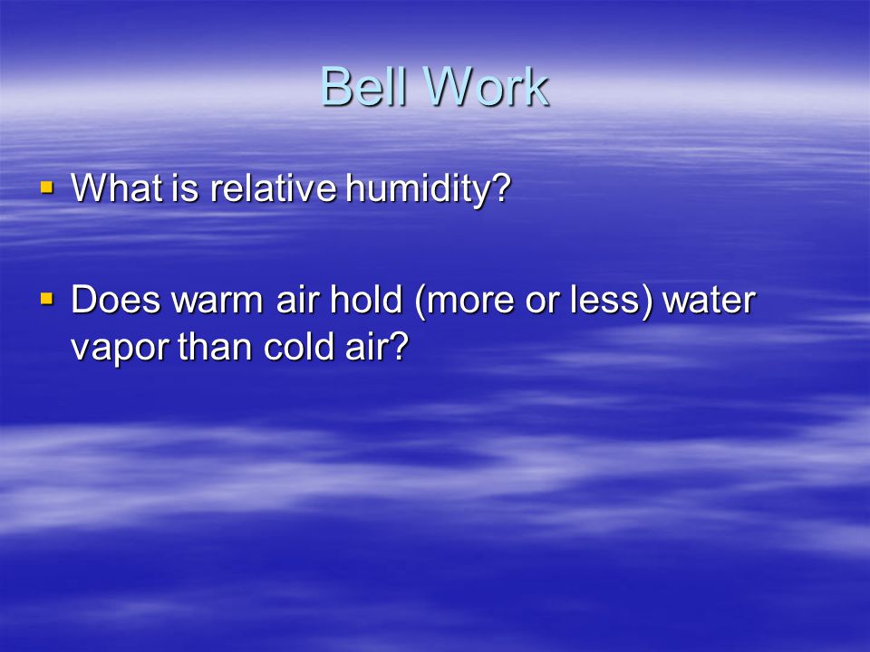 Bell Work What is relative humidity