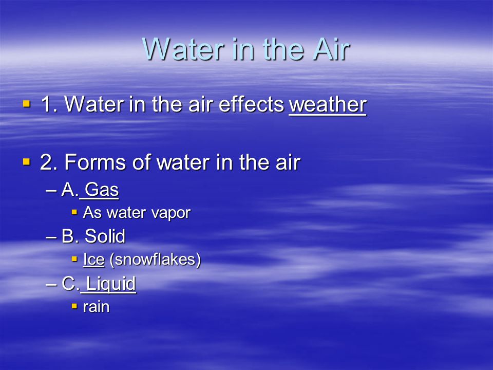 Water in the Air 1. Water in the air effects weather