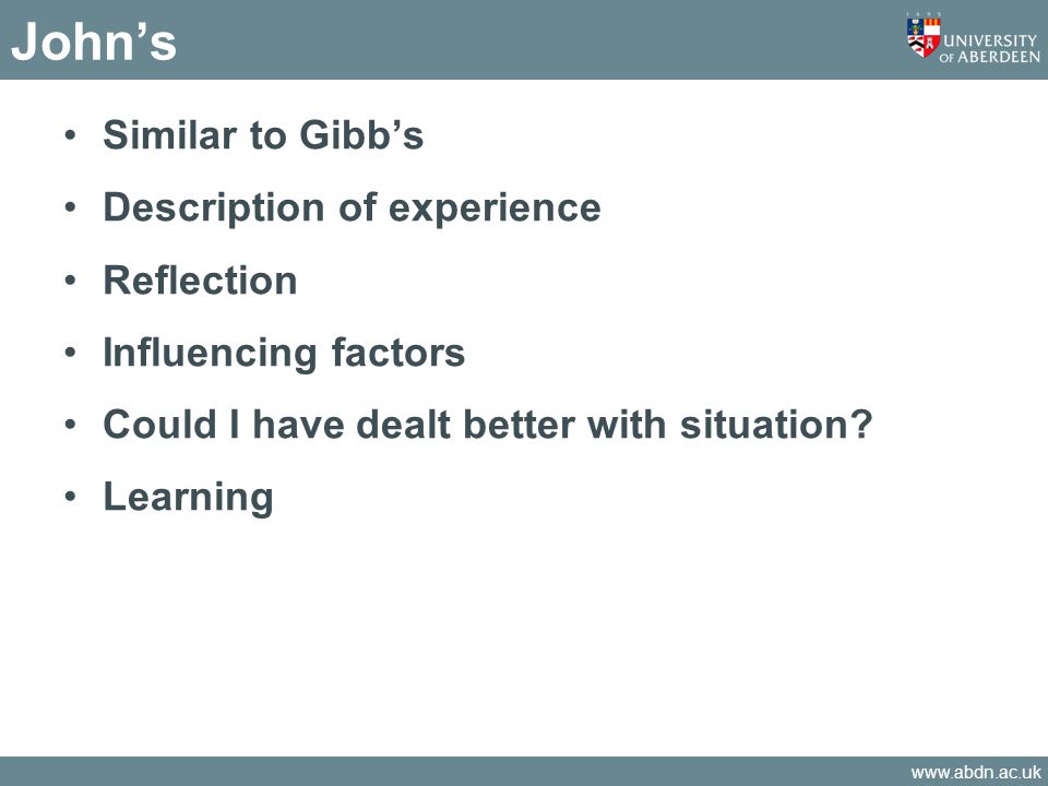 John’s Similar to Gibb’s Description of experience Reflection