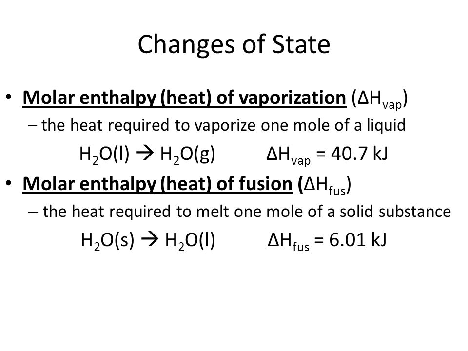 Changes of State Molar enthalpy (heat) of vaporization (ΔHvap)