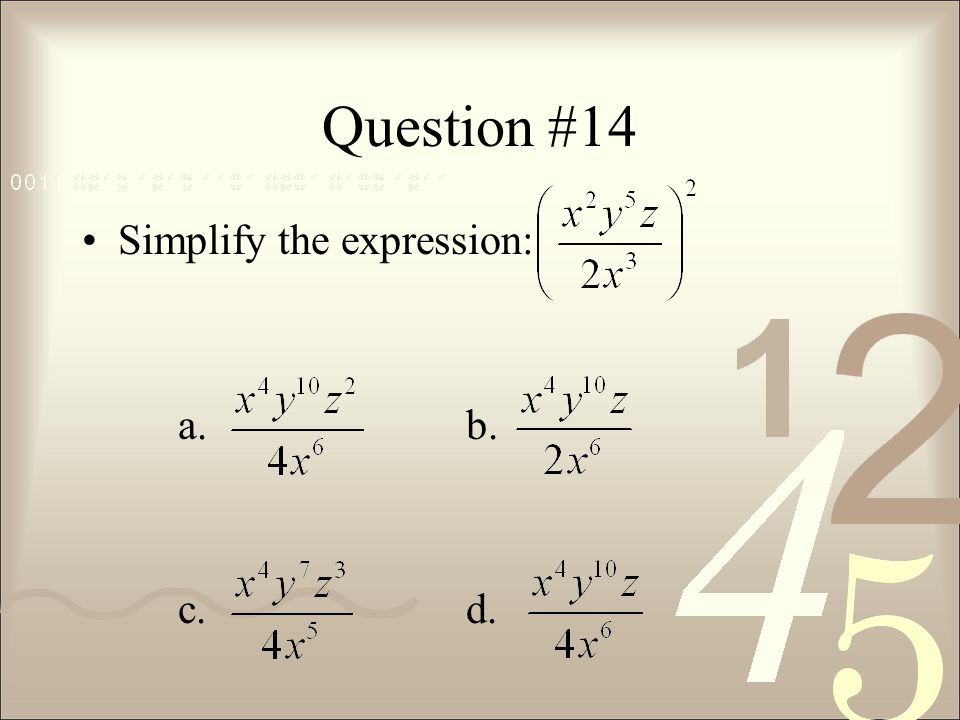 Question #14 Simplify the expression: a. b. c. d.