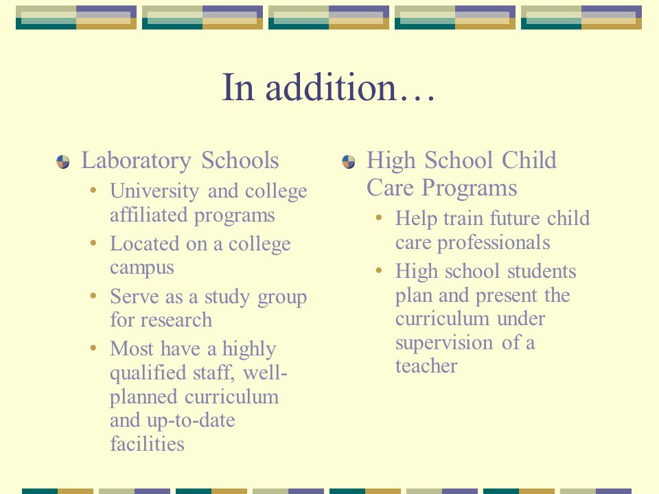 In addition… Laboratory Schools High School Child Care Programs