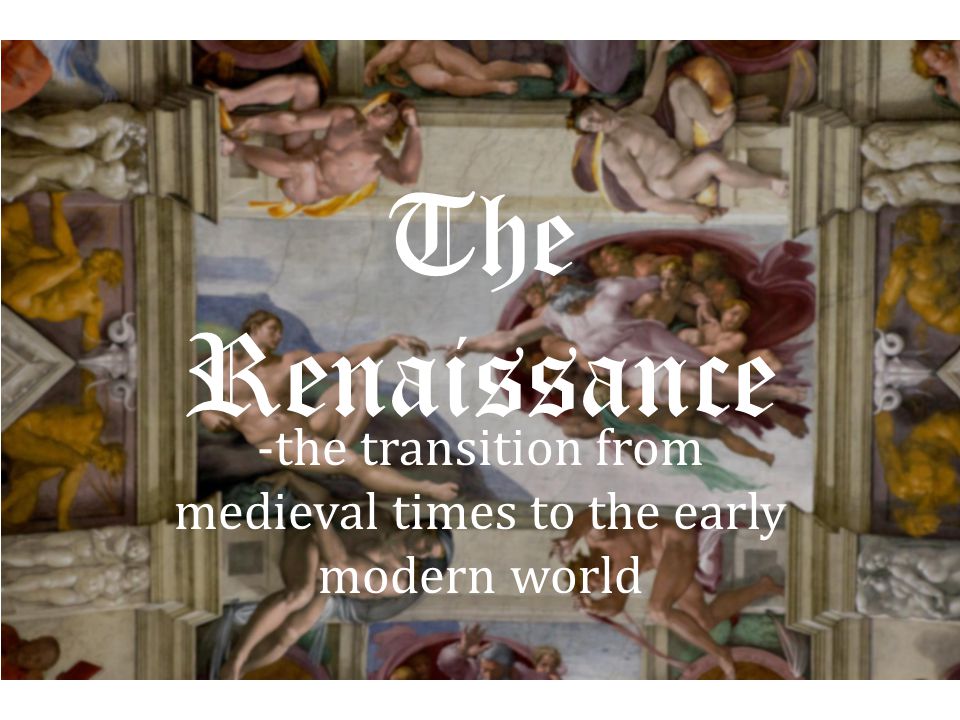 -the transition from medieval times to the early modern world