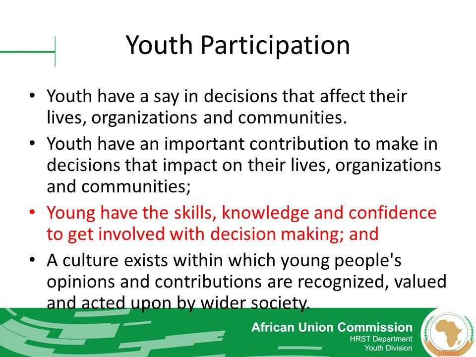 Youth Participation Youth have a say in decisions that affect their lives, organizations and communities.