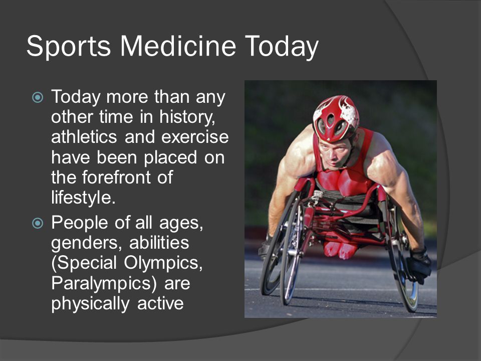 Sports Medicine Today Today more than any other time in history, athletics and exercise have been placed on the forefront of lifestyle.