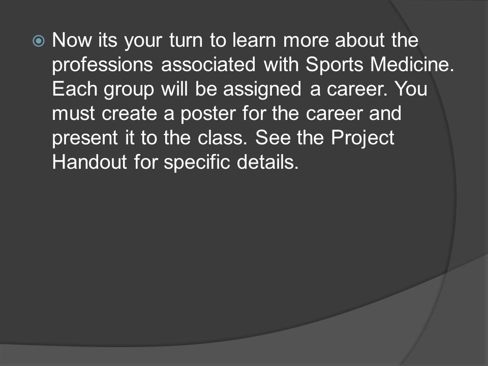 Now its your turn to learn more about the professions associated with Sports Medicine.