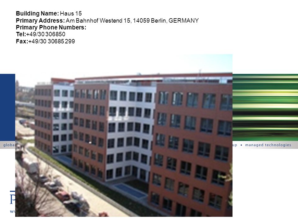Building Name: Haus 15 Primary Address: Am Bahnhof Westend 15, Berlin, GERMANY Primary Phone Numbers: