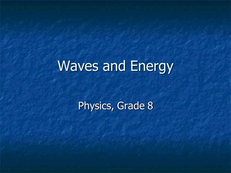 Waves and Energy Physics, Grade 8
